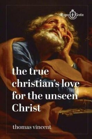 Cover of The True Christian's Love for the Unseen Christ