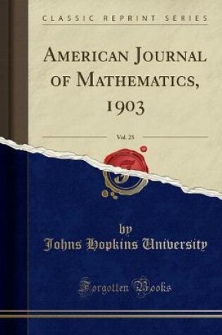 Cover of American Journal of Mathematics, 1903, Vol. 25 (Classic Reprint)