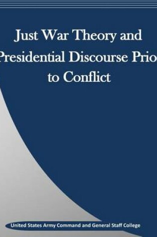 Cover of Just War Theory and Presidential Discourse Prior to Conflict
