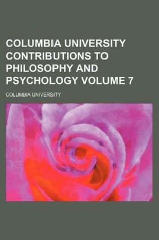 Cover of Columbia University Contributions to Philosophy and Psychology Volume 7