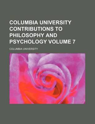 Book cover for Columbia University Contributions to Philosophy and Psychology Volume 7