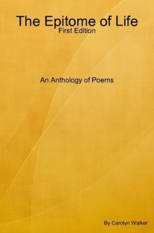 Cover of The Epitome of Life: First Edition An Anthology of Poems