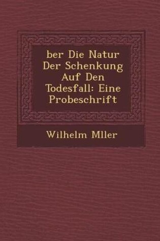 Cover of Ber Die Natur Der Schenkung Auf Den Todesfall