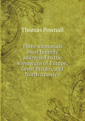 Book cover for Three memorials most humbly addressed to the sovereigns of Europe, Great Britain, and North America