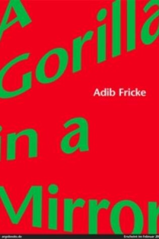 Cover of Adib Fricke: A Gorilla in a Mirror