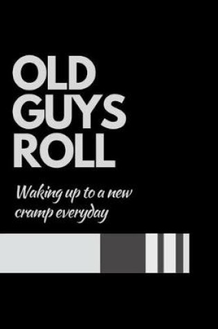 Cover of Old Guys Roll Waking Up to a New Cramp Everyday