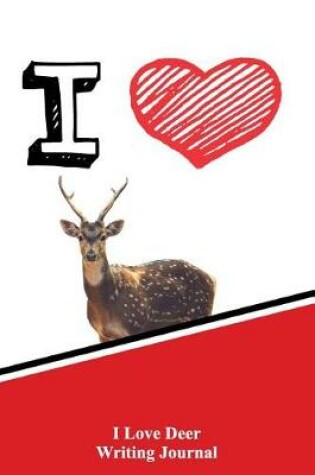 Cover of I Love Deer Writing Journal