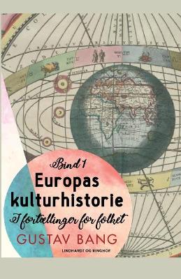 Book cover for Europas kulturhistorie. Bind 1