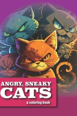 Cover of Angry, Sneaky Cats