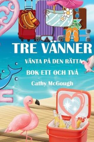 Cover of Tre Vänner BOK Ett Och Två Väntar På Den Rätta