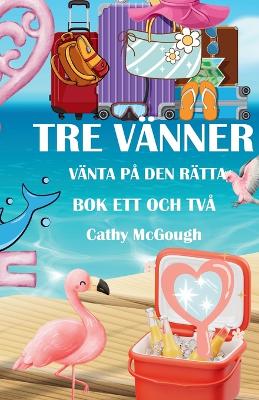 Book cover for Tre Vänner BOK Ett Och Två Väntar På Den Rätta