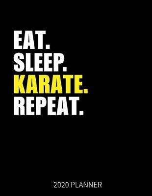 Book cover for Eat Sleep Karate Repeat 2020 Planner