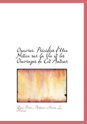 Book cover for Oeuvres. PR C D Es D'Une Notice Sur La Vie Et Les Ouvrages de CET Auteur