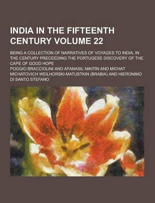 Book cover for India in the Fifteenth Century; Being a Collection of Narratives of Voyages to India, in the Century Preceeding the Portugese Discovery of the Cape of