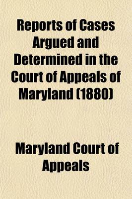 Book cover for Reports of Cases Argued and Determined in the Court of Appeals of Maryland (Volume 50)