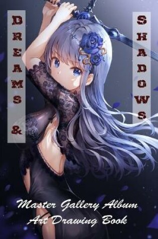 Cover of Dreams & Shadows - Master Gallery Album - Art Drawing Book