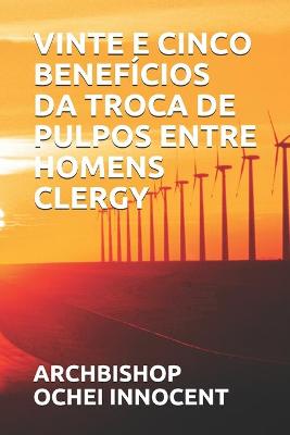 Cover of Vinte E Cinco Beneficios Da Troca de Pulpos Entre Homens Clergy