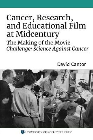 Cover of Cancer, Research, and Educational Film at Midcentury