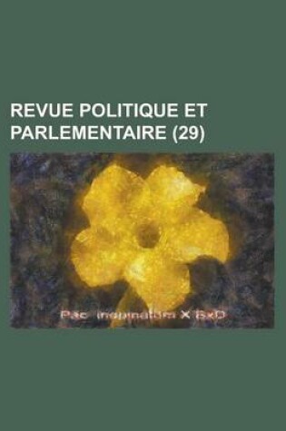 Cover of Revue Politique Et Parlementaire (29)