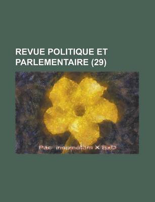 Book cover for Revue Politique Et Parlementaire (29)