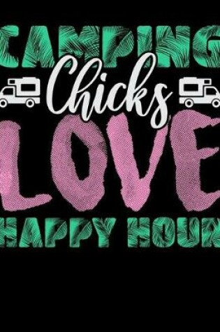 Cover of Camping Chicks Love Happy Hour