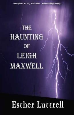 Book cover for The Haunting of Leigh Maxwell