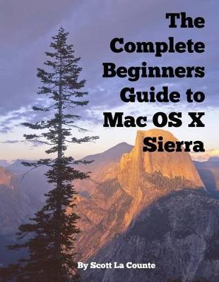 Book cover for The Complete Beginners Guide to Mac OS X Sierra (Version 10.12)