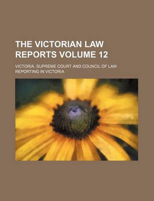 Book cover for The Victorian Law Reports Volume 12