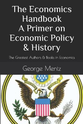 Book cover for The Economics Handbook A Primer on Economic Policy & History