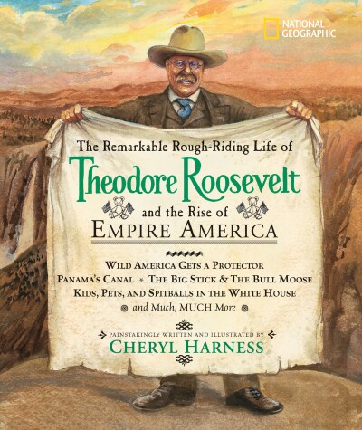 Book cover for The Remarkable Rough-Riding Life of Theodore Roosevelt and the Rise of Empire America