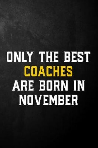 Cover of Only The Best Coaches Are Born In November