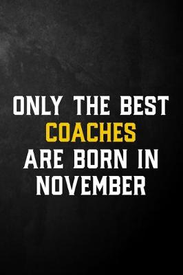 Book cover for Only The Best Coaches Are Born In November