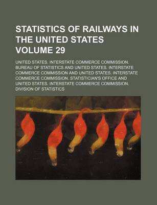 Book cover for Statistics of Railways in the United States Volume 29