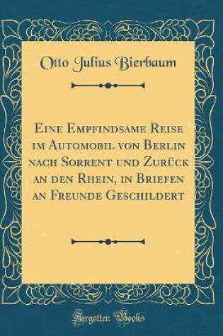 Cover of Eine Empfindsame Reise Im Automobil Von Berlin Nach Sorrent Und Zurück an Den Rhein, in Briefen an Freunde Geschildert (Classic Reprint)