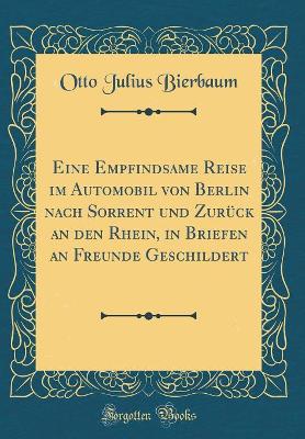 Book cover for Eine Empfindsame Reise Im Automobil Von Berlin Nach Sorrent Und Zurück an Den Rhein, in Briefen an Freunde Geschildert (Classic Reprint)