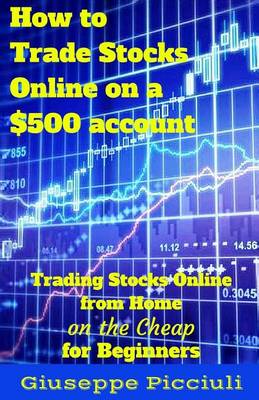 Book cover for How to Trade Stocks Online on a $500 Account