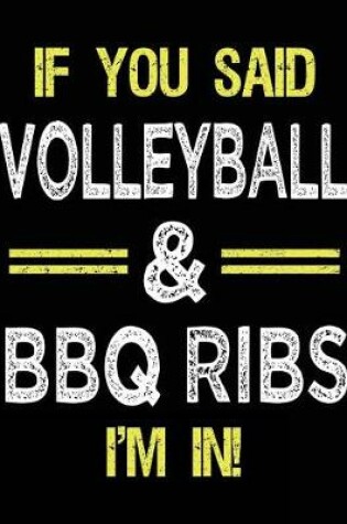 Cover of If You Said Volleyball & BBQ Ribs I'm in