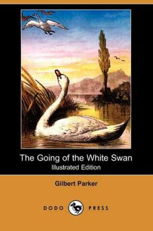 Cover of The Going of the White Swan(Dodo Press)