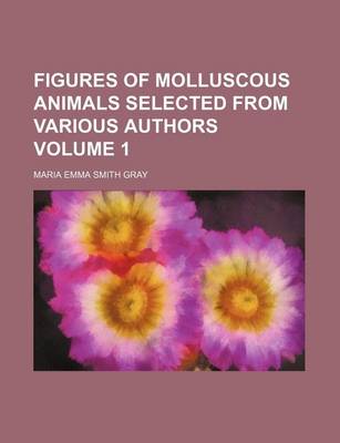 Book cover for Figures of Molluscous Animals Selected from Various Authors Volume 1