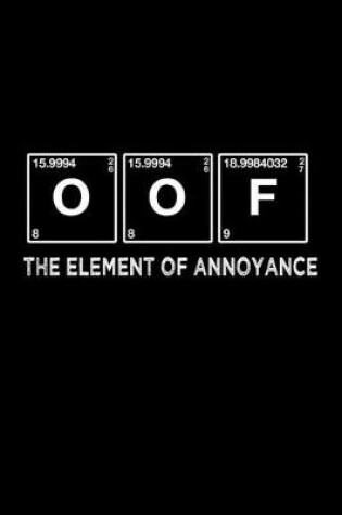 Cover of Funny OOF The Periodic Table of Annoyance Notebook