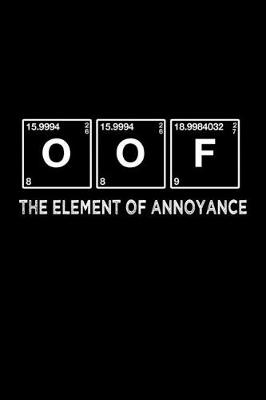 Book cover for Funny OOF The Periodic Table of Annoyance Notebook