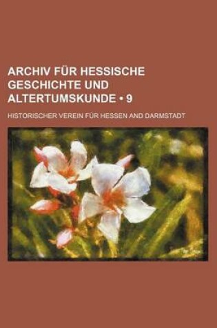 Cover of Archiv Fur Hessische Geschichte Und Altertumskunde (9)