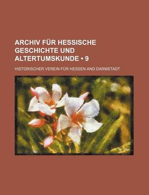 Book cover for Archiv Fur Hessische Geschichte Und Altertumskunde (9)