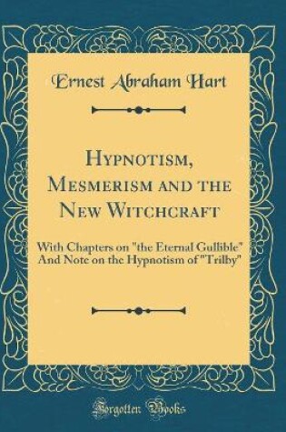 Cover of Hypnotism, Mesmerism and the New Witchcraft
