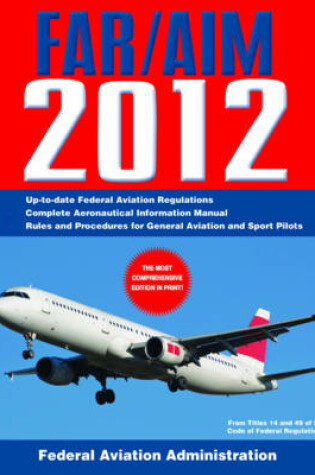 Cover of Federal Aviation Regulations / Aeronautical Information Manual 2012 (FAR/AIM)