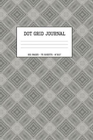 Cover of Dot Grid Journal 150 Pages 75 Sheets 8x10