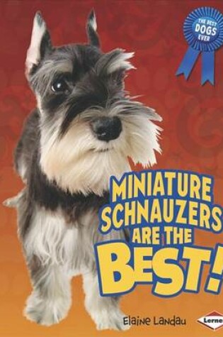 Cover of Miniature Schnauzers Are the Best!