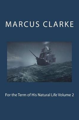 Book cover for For the Term of His Natural Life Volume 2