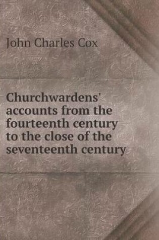 Cover of Churchwardens' accounts from the fourteenth century to the close of the seventeenth century