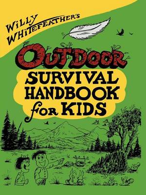 Book cover for Willy Whitefeather's Outdoor Survival Handbook for Kids